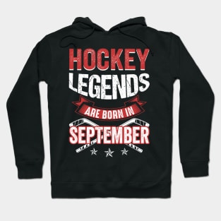 Hockey Legends Are Born In September Hoodie